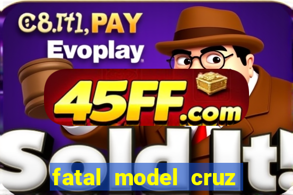 fatal model cruz das almas